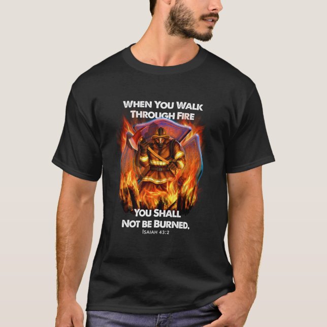 Firefighter Gift | När du går igenom brand T Shirt (Framsida)