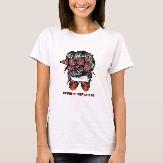 Firefighter Makfe Life Messy Buns Hair Women T Shirt (Framsida)