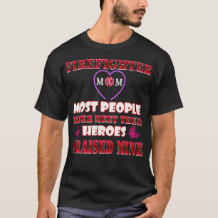 Firefighter Mamma Heroes Tshirt Proud Firemen Mor T Shirt
