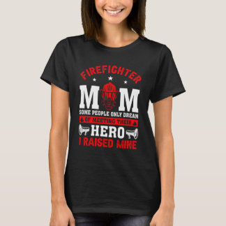 Firefighter Mamma vissa människor bara drömmer om T Shirt