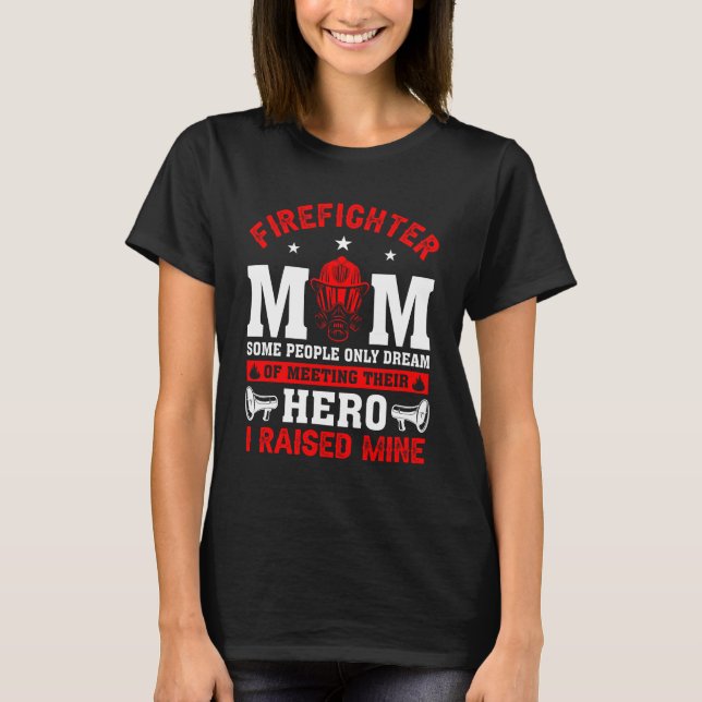 Firefighter Mamma vissa människor bara drömmer om  T Shirt (Framsida)