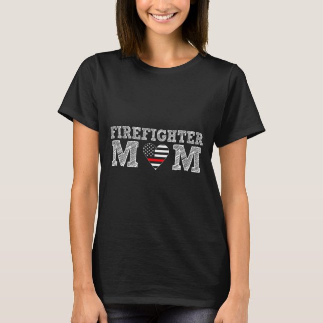 Firefighter Mom Fireman Gift Proud Firefighter Quo T Shirt (Framsida)