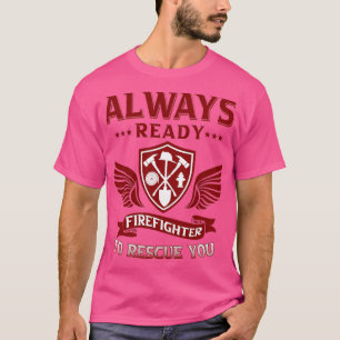 Firefighter redon alltid till räddingen dig t shirt