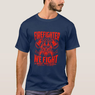 Firefighter, vi kämpar mot det du fruktar t shirt