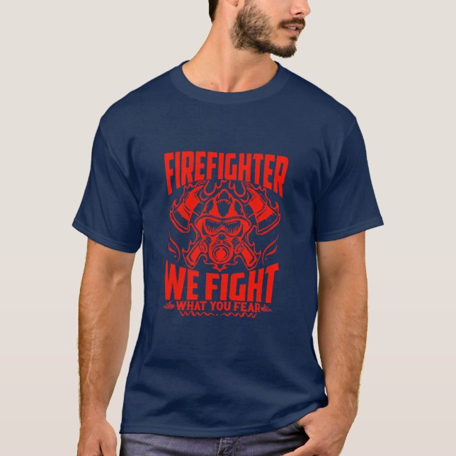 Firefighter, vi kämpar mot det du fruktar t shirt (Framsida)