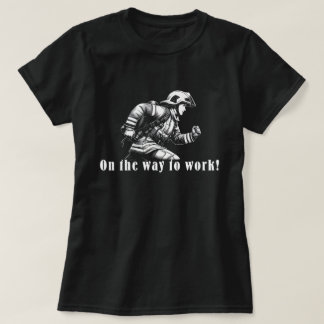 Firefighter Woman "On the Way to Work!" T Shirt
