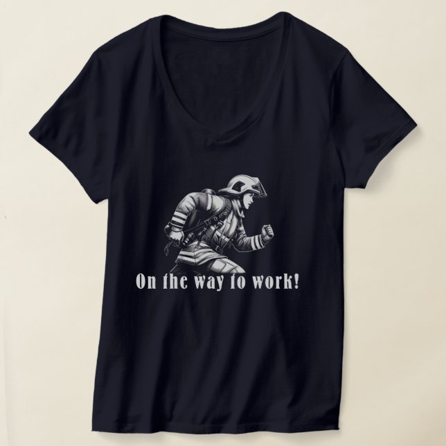 Firefighter Woman "On the Way to Work!" T Shirt (Laydown)