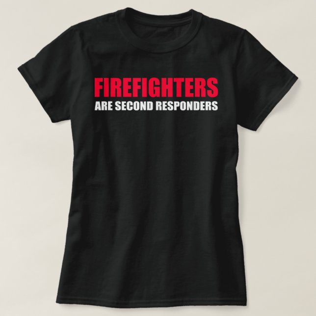 Firefighters Are Second Responders Funny Police Fi T Shirt (Design framsida)