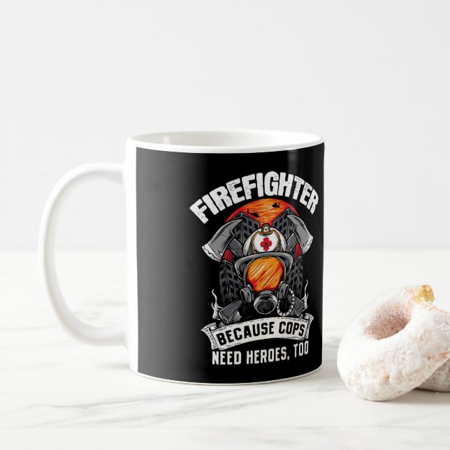 Firefighters Because Cops Need Heroes Too Fireman Kaffemugg (Med munk)