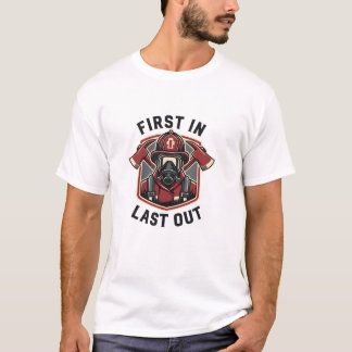 Fireman Pride First In Last Out Firefighter T Shirt