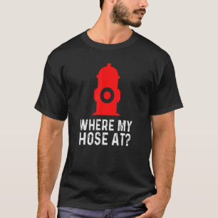 Fireman Pun Fire Hydrant där min slang vid T Shirt