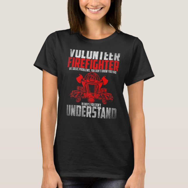 Fireman Volunteer Firefighter Vi löser problem 2 T Shirt (Framsida)