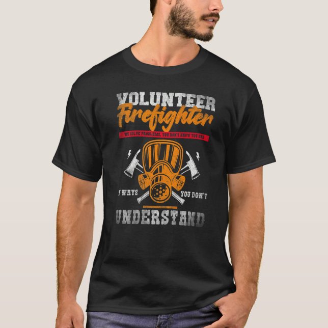 Fireman Volunteer Firefighter Vi löser problem 3 T Shirt (Framsida)
