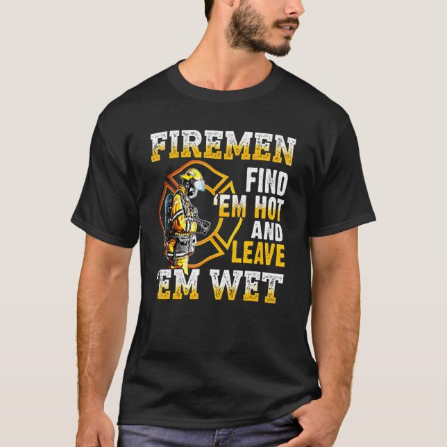 Firemen hittar dem Hett och Lämnar dem Blöt T Shirt (Framsida)