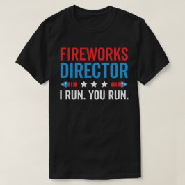 Fireworks Director, fireworks director, Fireworks  T Shirt