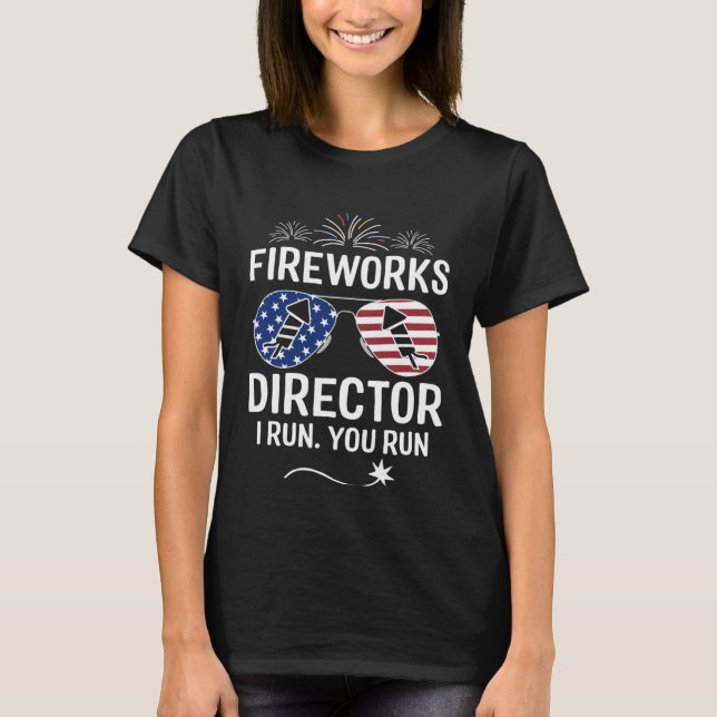 Fireworks Director I Run You Run  1 T Shirt (Framsida)