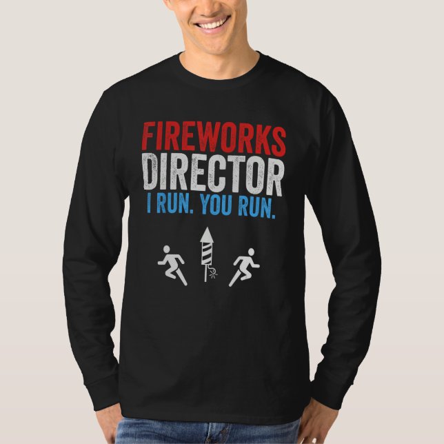 Fireworks Director I Run You Run  4th Of July 2 T Shirt (Framsida)