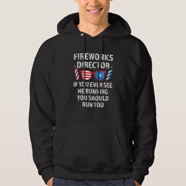 Fireworks Director om du någonsin ser 4:e juli 1 Hoodie (Framsida)