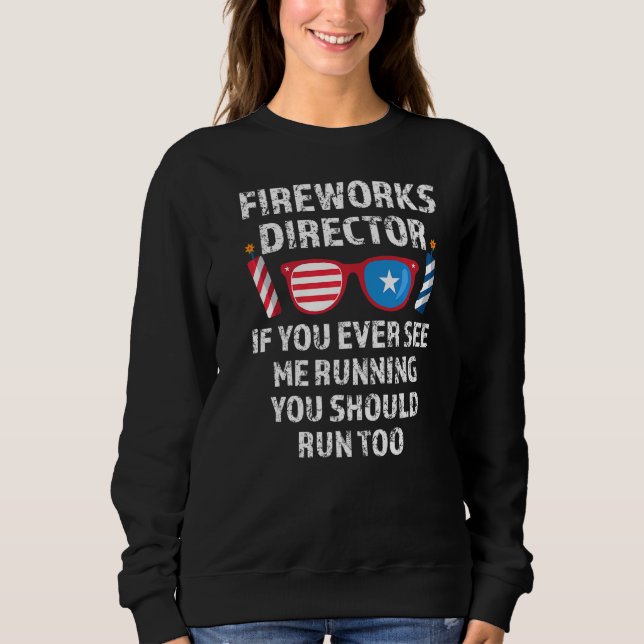 Fireworks Director om du någonsin ser 4 juli T Shirt (Framsida)