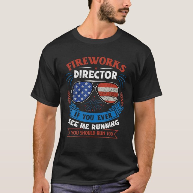 Fireworks Director om du någonsin ser mig springa  T Shirt (Framsida)