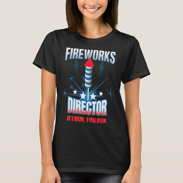 Fireworks Director om jag Springa dig Springa T Shirt (Framsida)