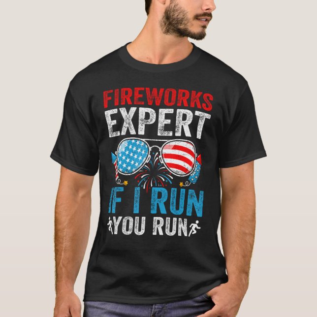 Fireworks Expert If I Run You Run 4Th Of July Sung T Shirt (Framsida)