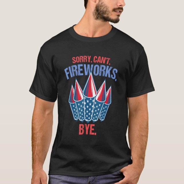 Fireworks Förlåt Cant Fireworks hej 4 juli T Shirt (Framsida)