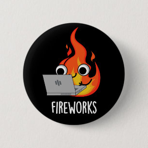 Fireworks Funny Fire Flame Pun Mörk BG Knapp
