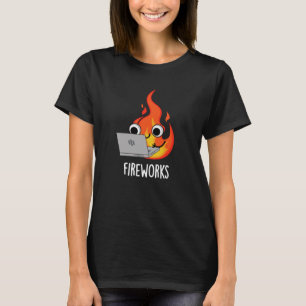 Fireworks Funny Fire Flame Pun Mörk BG T Shirt
