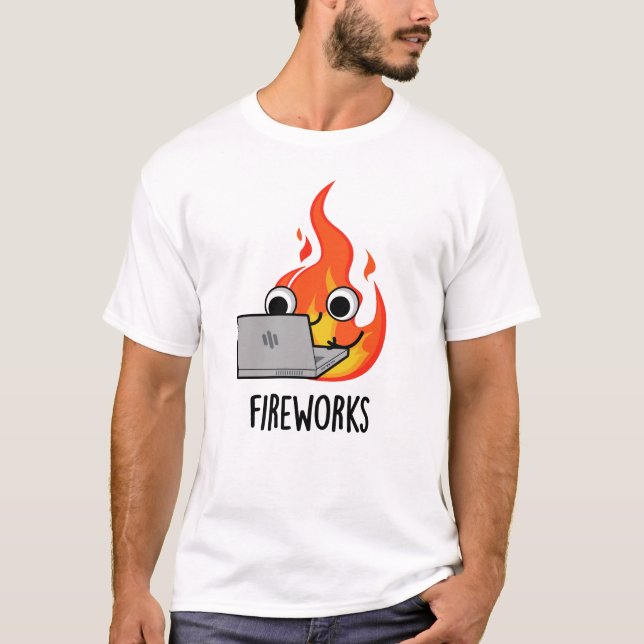 Fireworks Funny Fire Flame Pun T Shirt (Framsida)