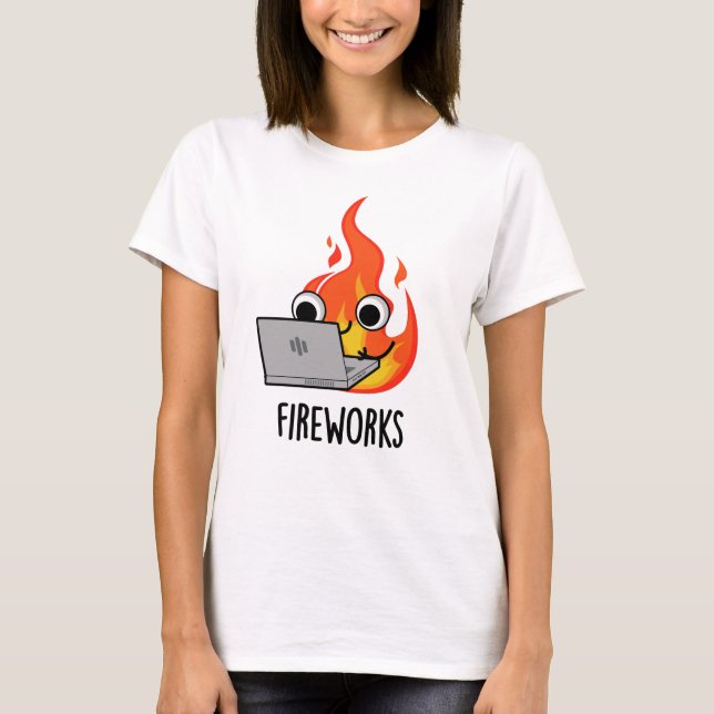 Fireworks Funny Fire Flame Pun T Shirt (Framsida)