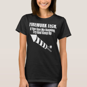 Fireworks Tech See Me Running Behålla Up Fireworks T Shirt