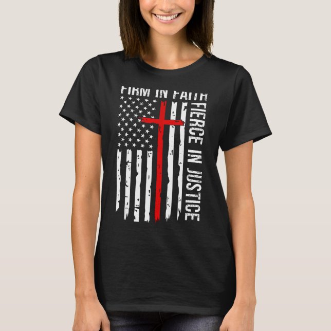 Firm In Faith Fierce In Justice Usa Flag Christian T Shirt (Framsida)