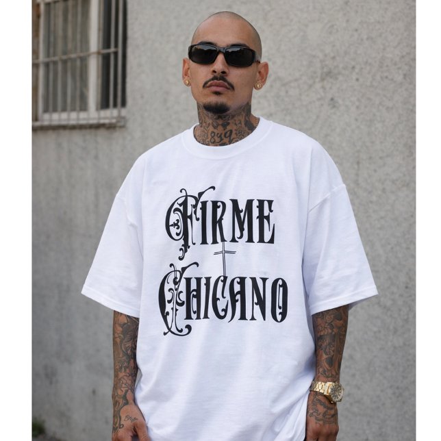 Firme Chicano T Shirt (Firme Chicano T-Shirt)