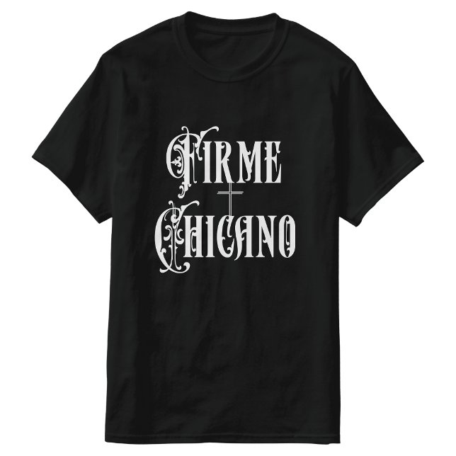 Firme Chicano tshirt T Shirt (Firme Chicano tshirt)