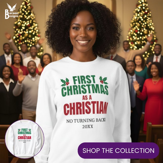 FIRST CHRISTMAS AS A CHRISTIAN New Believer T Shirt (FIRST CHRISTMAS AS A CHRISTIAN sweatshirt with customizable text. Ideal gift for new believers.)