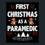 First Christmas As A Paramedic Funny Holiday Men W Poster<br><div class="desc">First Christmas As A Paramedic Funny Holiday Men Women Xmas</div>