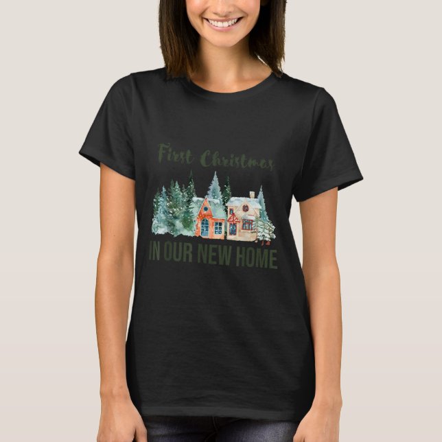 First Christmas In Our New Home Christmas Design  T Shirt (Framsida)