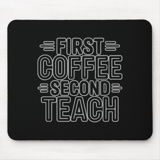 First Coffee Second Teach Funny Teacher Shirt Back Musmatta (Framsidan)