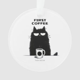 First Coffee Then Meow – Funny Cat Coffee Lover