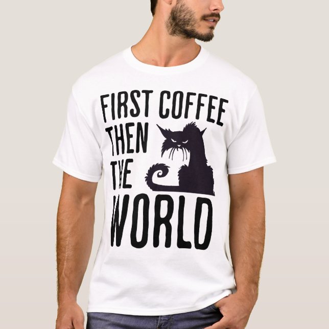 First Coffee then the World T Shirt (Framsida)