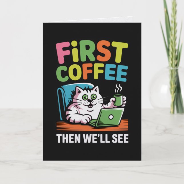 First Coffee Then We'll See Card Funny Coffee Kort (Framsida)