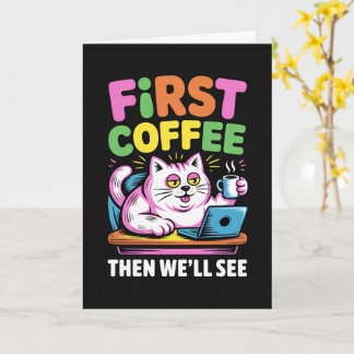 First Coffee Then We'll See Card Funny Coffee  Kort