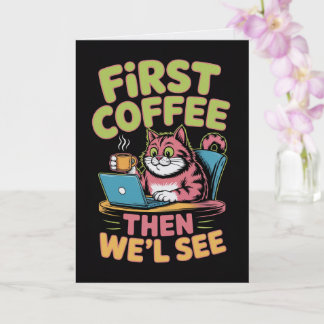 First Coffee Then We'll See Card Funny Coffee  Kort