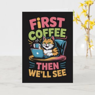 First Coffee Then We'll See Card Funny Coffee  Kort