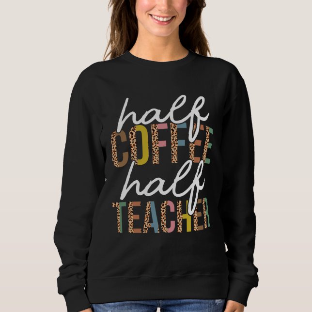 First Day Back To School Half Coffee Half Teacher  T Shirt (Framsida)