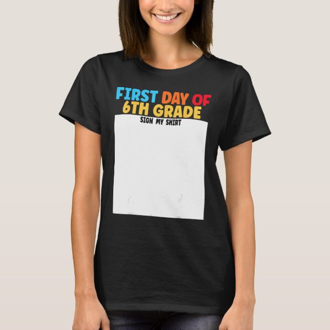 First Day of 6th Grade Sign My  Graduation T Shirt (Framsida)