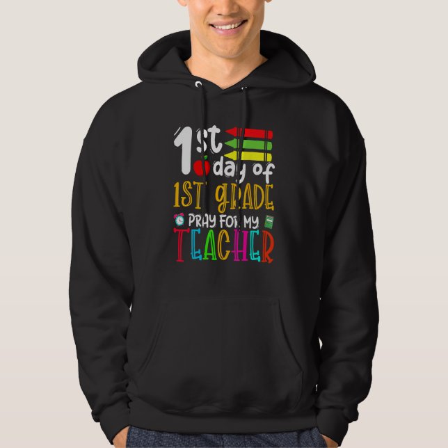 First Day Of First Grade Pray For My Teacher Back  Hoodie (Framsida)