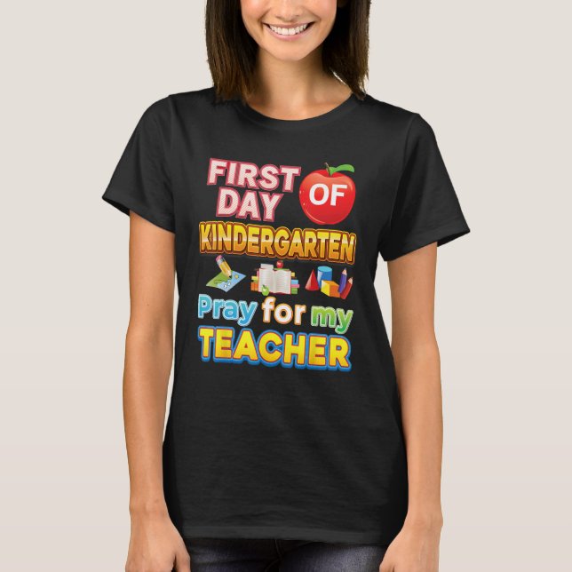 First Day Of Kindergarten Pray For My Teacher Kid  T Shirt (Framsida)