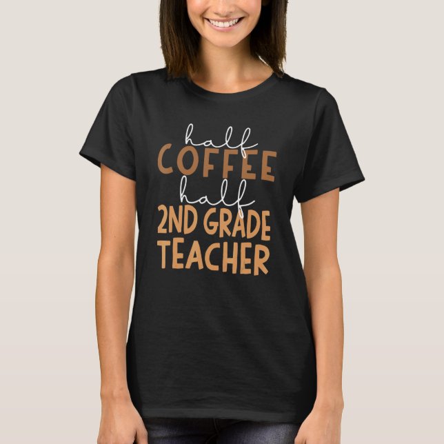 First Day Of School Half Coffee Half Second Grade  T Shirt (Framsida)